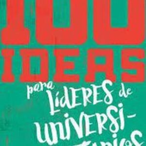 100 Ideas Para Lideres De Universitarios
