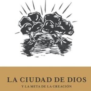 Ciudad De Dios Y La Meta De La Creacion