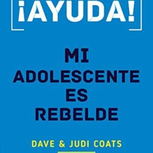 Ayuda Mi Adolescente Es Rebelde
