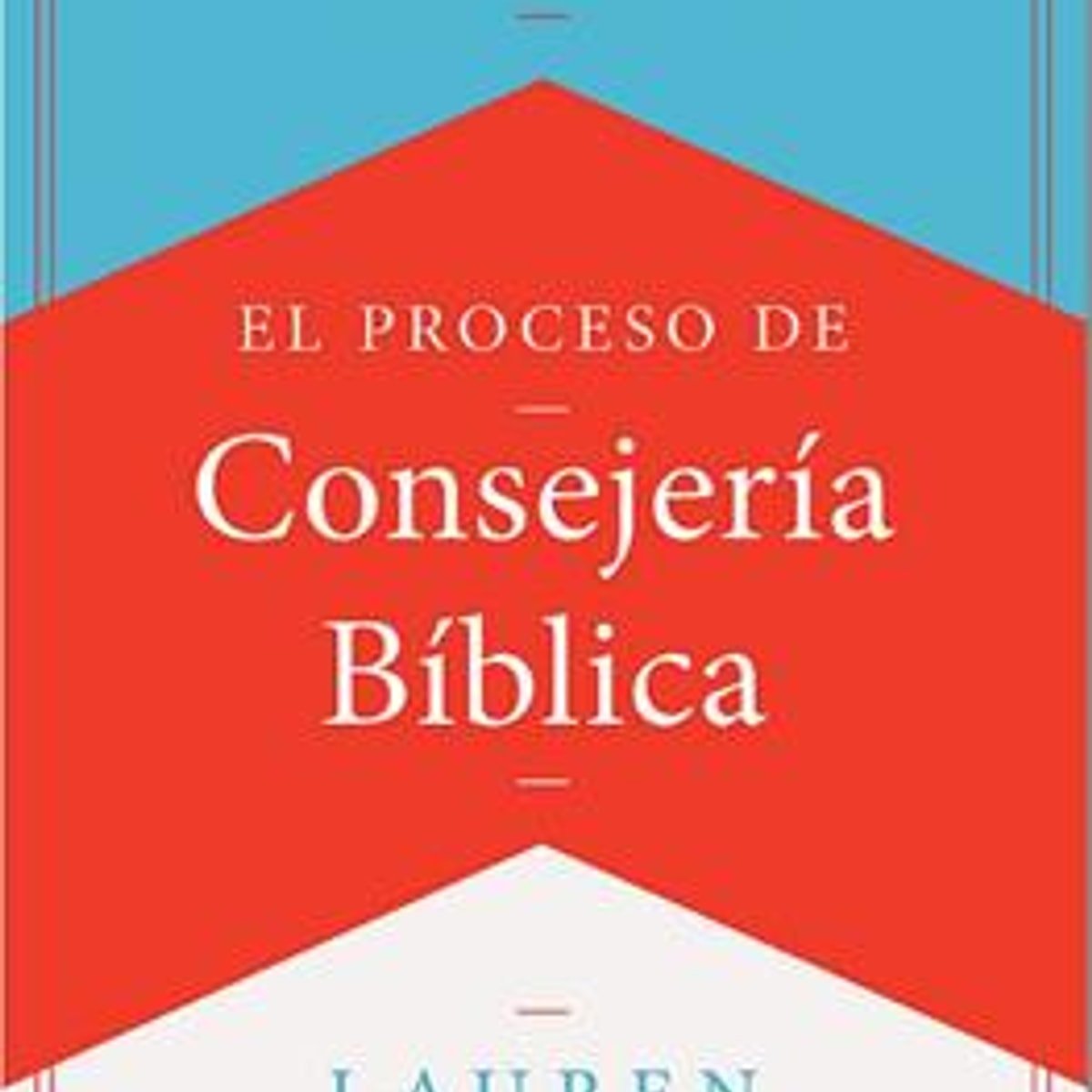 Proceso De Consejeria Biblica/ El 1 Proceso De Consejeria Biblica/ El