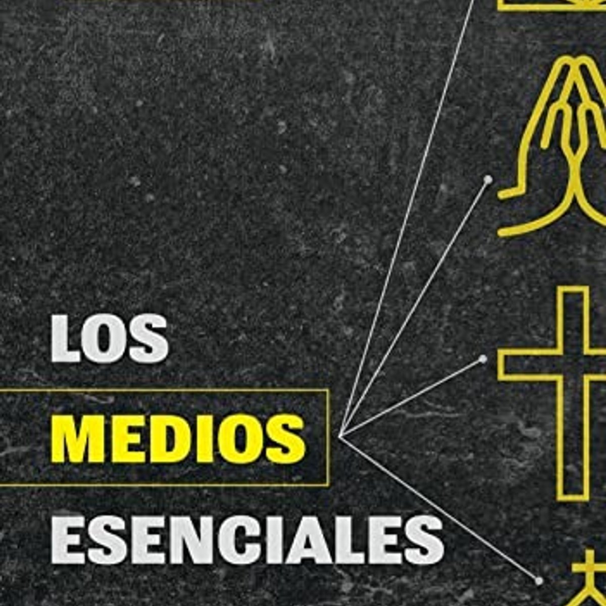 los medios esenciales de gracia 1 los medios esenciales de gracia
