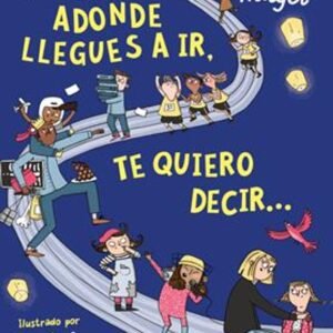 Adonde Llegues A Ir, Te Quiero Decir...