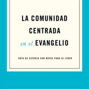 Comunidad Centrada En El Evangelio /La