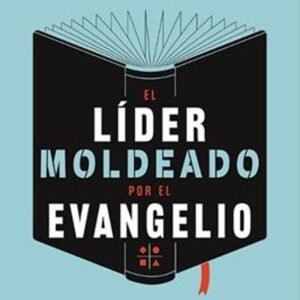Lider Moldeado Por El Evangelio