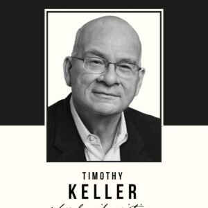 Tymothy Keller Sobre La Vida Cristiana