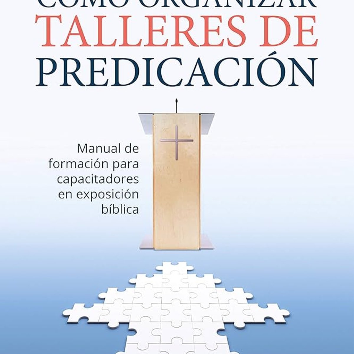 Como Organizar Talleres De Predicacion 1 Como Organizar Talleres De Predicacion