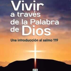 Vivir A Traves De La Palabra De Dios