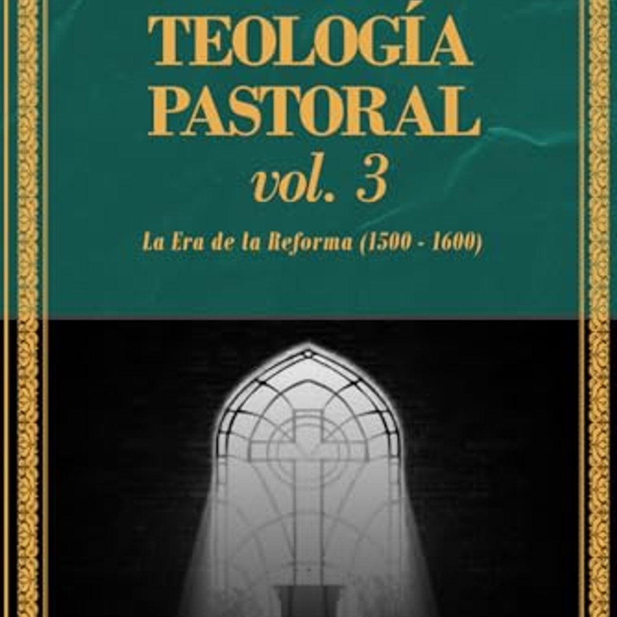 Topicos En Teologia Pastoral /Vol 3 / La Era De La Reforma 1 Topicos En Teologia Pastoral /Vol 3 / La Era De La Reforma