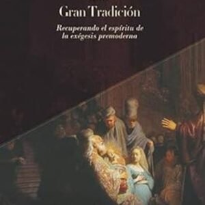 Interpretando La Escritura Con La Gran Tradicion