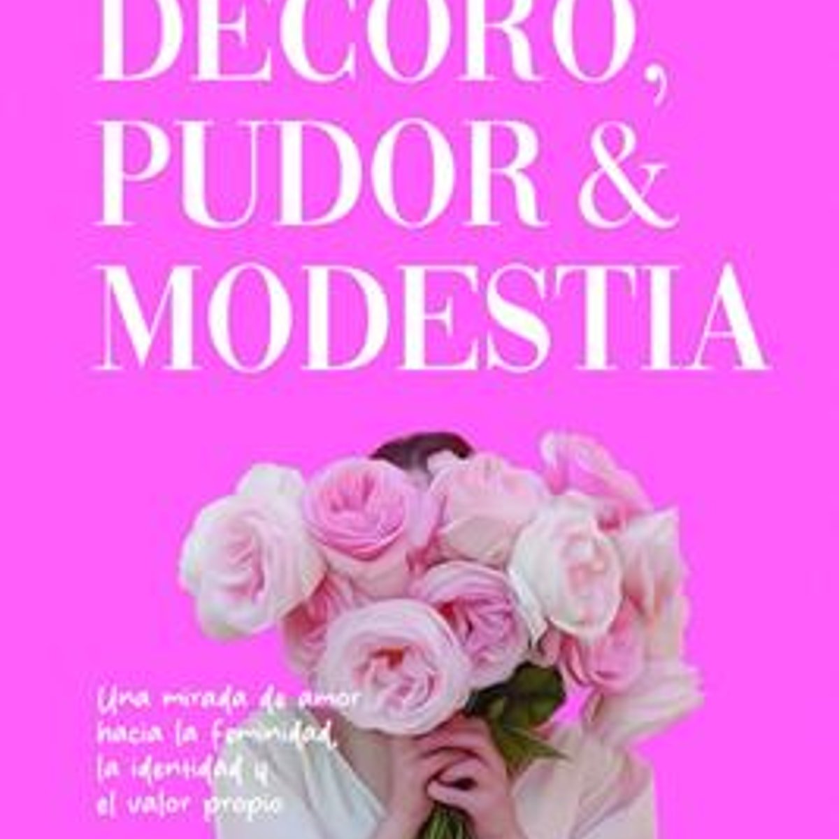 Decoro Pudor Y Modestia 1 Decoro Pudor Y Modestia