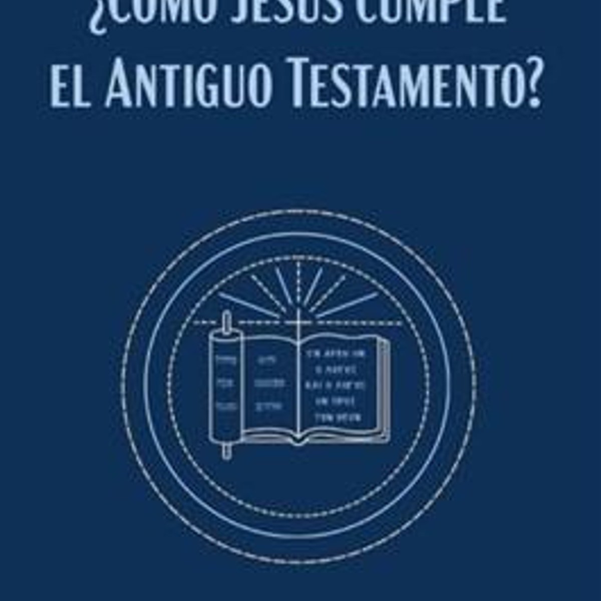 Como Jesus Cumple El Antiguo Testamento 1 Como Jesus Cumple El Antiguo Testamento