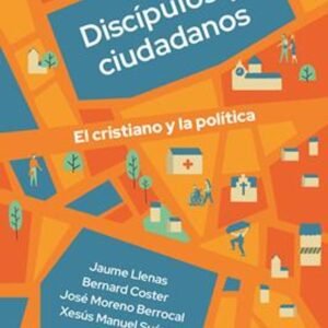 Discipulos Y Ciudadanos/ Cristiano Y La Politica