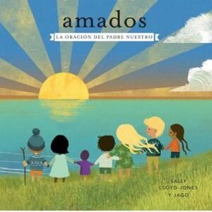 Amados, La Oración Del Padre Nuestro