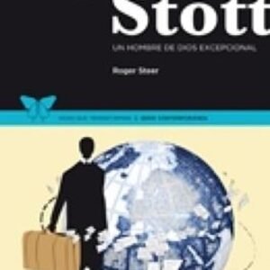 John Stott/Un Hombre De Dios Exepcional