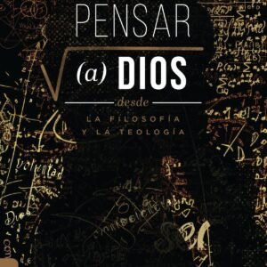 Pensar A Dios Desde La Teologia Y La Filosofia