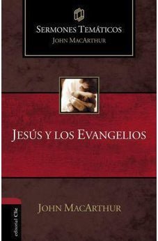 Jesús y los Evangelios John Macarthur