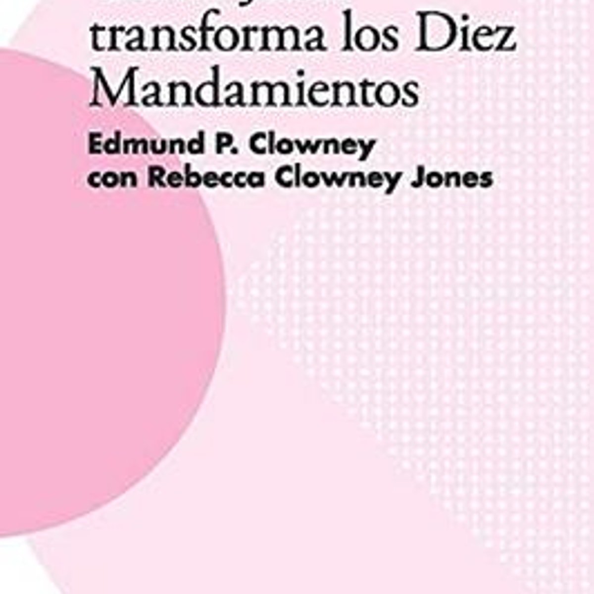 Como Jesus Transforma Los Diez Mandamientos 1 Como Jesus Transforma Los Diez Mandamientos