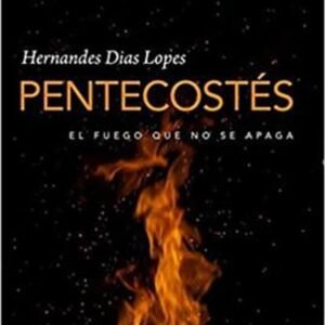 Pentecostes/El Fuego Que No Se Apaga