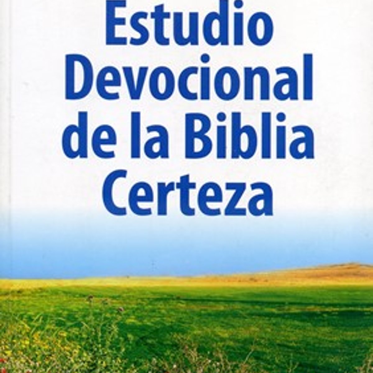 Estudio Devocional De La Biblia Certeza 1 Estudio Devocional De La Biblia Certeza
