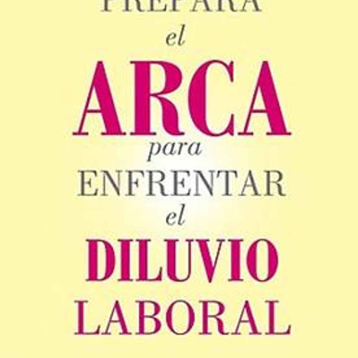 Prepara El Arca Para Enfrentar El Diluvio Laboral 1 Prepara El Arca Para Enfrentar El Diluvio Laboral