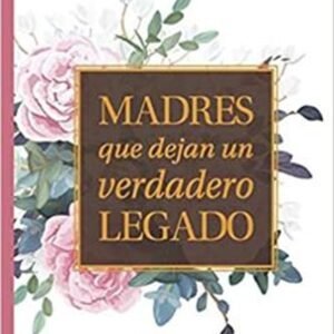 Madres Que Dejan Un Legado