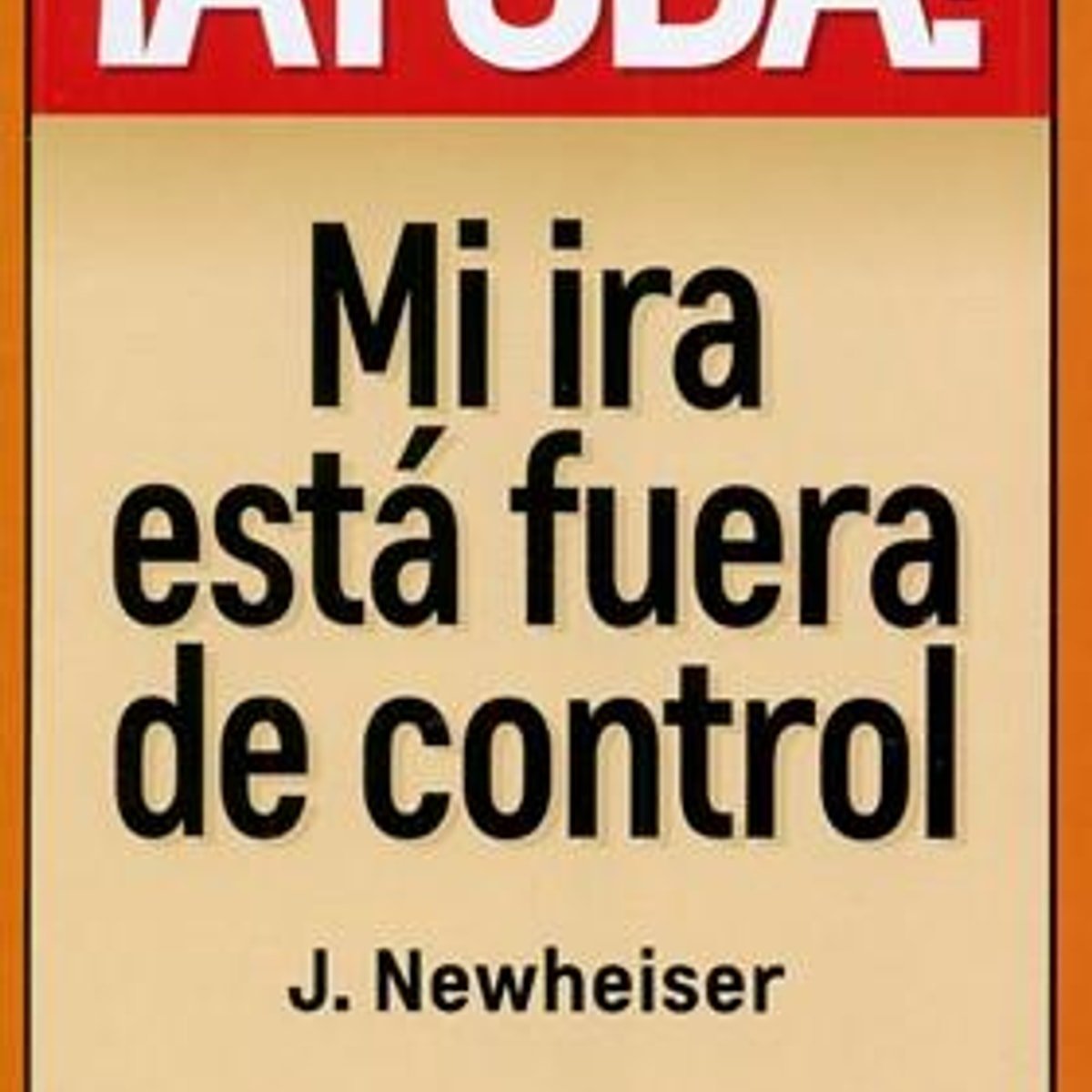 Ayuda Mi Ira Esta Fuera De Control 1 Ayuda Mi Ira Esta Fuera De Control