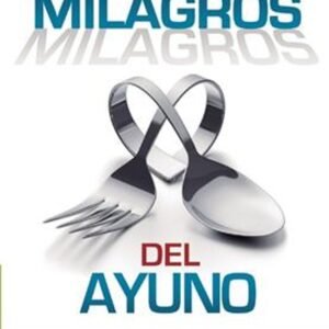 Los Milagros Del Ayuno
