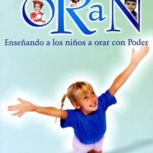Cuando Los Ninos Oran/Enseñando A Los Niños A Orar Con Poder