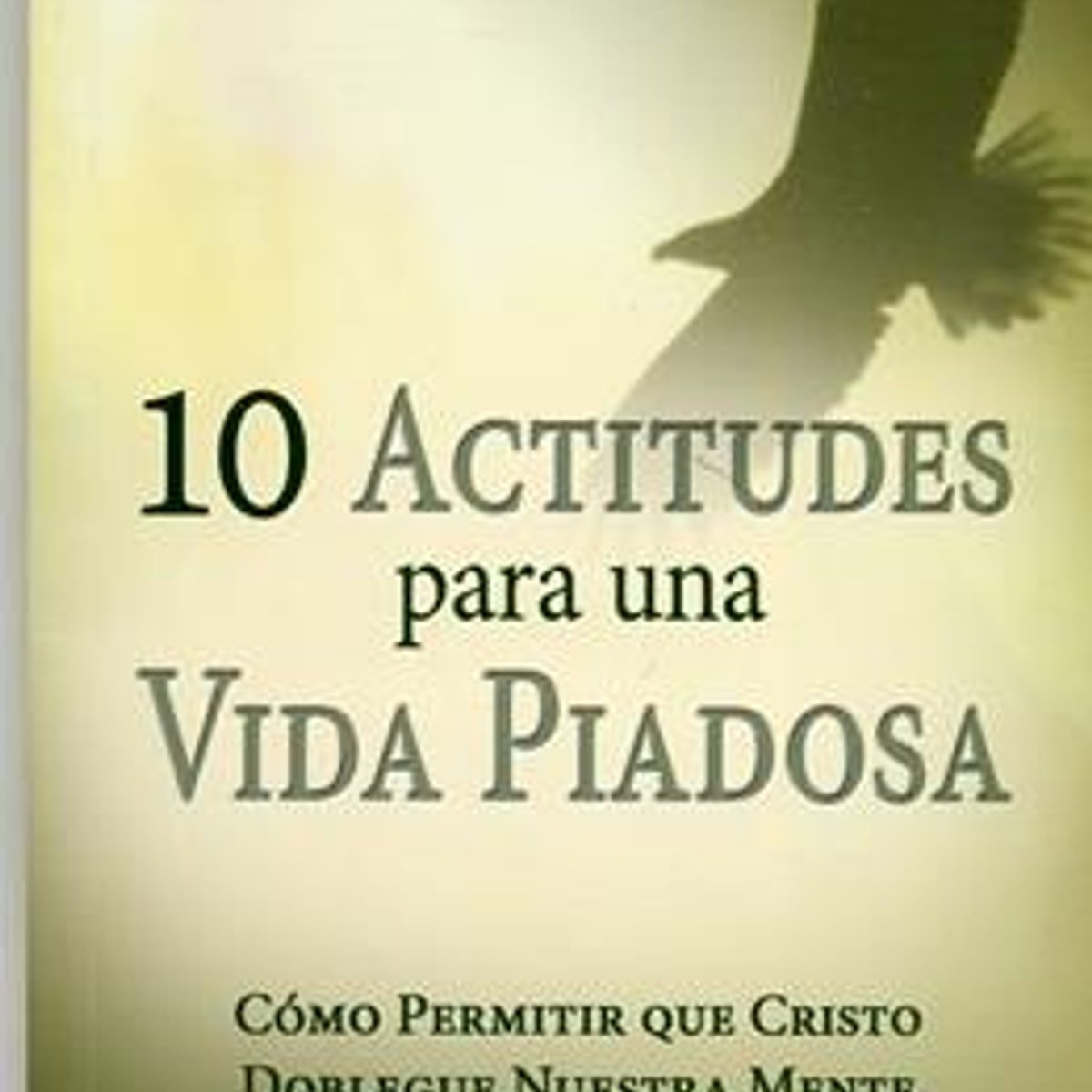 10 Actitudes Para Una Vida Piadosa/Bolsilibro 1 10 Actitudes Para Una Vida Piadosa/Bolsilibro