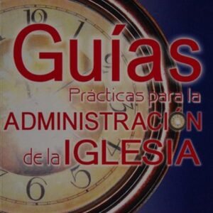 Guias Practicas Para La Administracion De La Iglesia