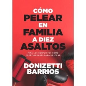 Como Pelear En Familia A Diez Asaltos