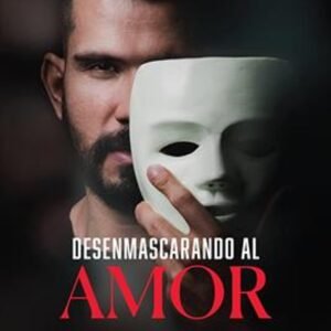 Desenmascarando El Amor