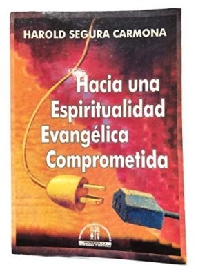 Hacia Una Espiritualidad Evangelica Comprometida