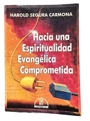 Hacia Una Espiritualidad Evangelica Comprometida 1 Hacia Una Espiritualidad Evangelica Comprometida