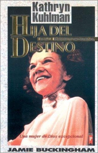 Hija Del Destino: Kathryn Kuhlman Su Historia 1 Hija Del Destino: Kathryn Kuhlman Su Historia