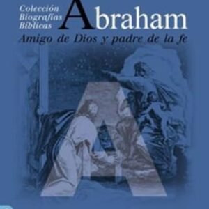 Abraham/ Amigo De Dios Y Padre De La Fe