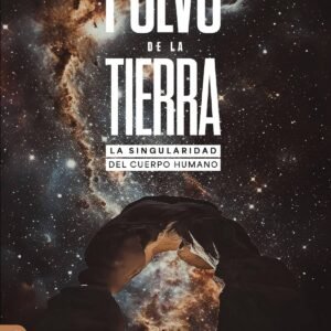 Polvo De La Tierra/ La Singularidad Del Cuerpo