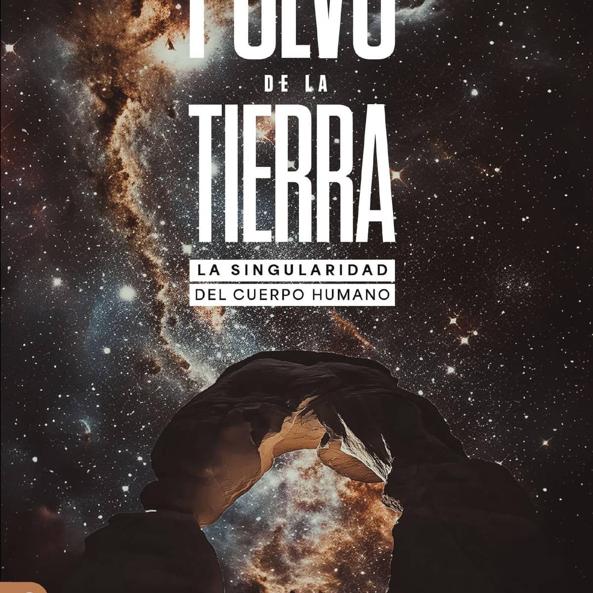 Polvo De La Tierra/ La Singularidad Del Cuerpo 1 Polvo De La Tierra/ La Singularidad Del Cuerpo