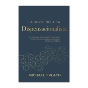 Hermeneutica Dispensacionalista / La