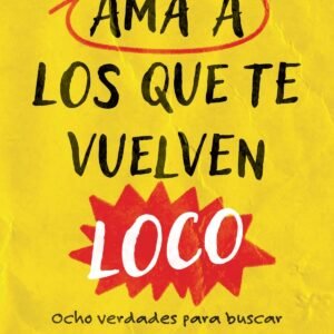 Ama A Los QUe Te Vuelven Loco
