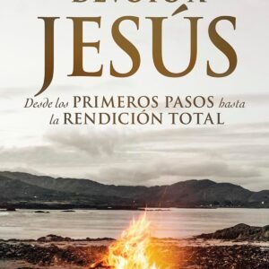 Devoto A Jesus/ Desde Los Primeros Pasos Hasta La Rendicion Total