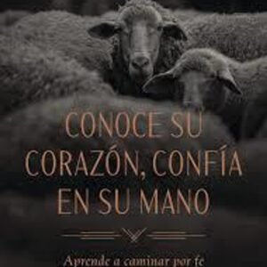 Conoce Su Corazon/ Confia En Su Mano