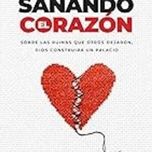 Sanando El Corazon/ Sobre Las Ruinas Que Otros Dejaron