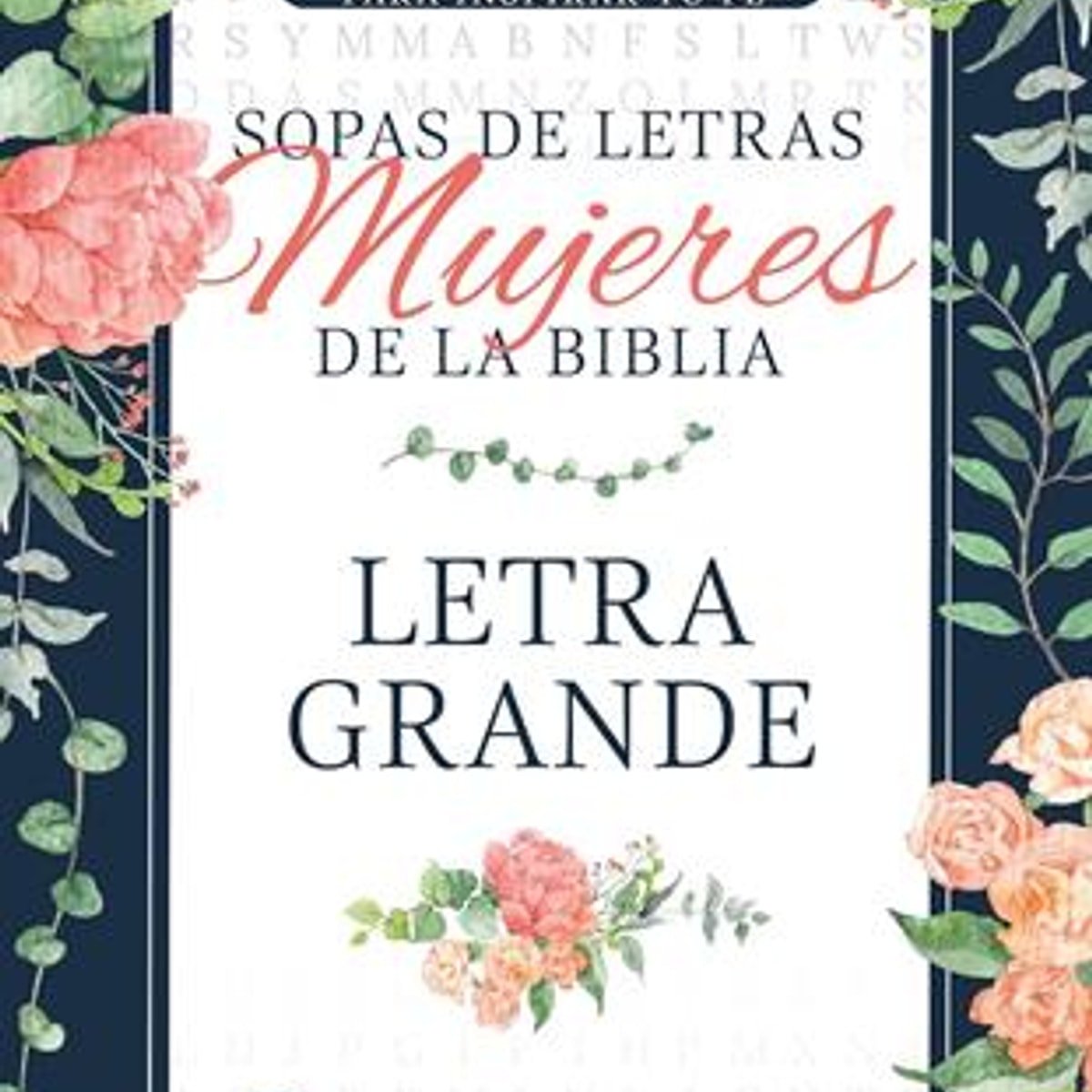 Sopa De Letras Mujeres De La Biblia/ Letra Grande 1 Sopa De Letras Mujeres De La Biblia/ Letra Grande