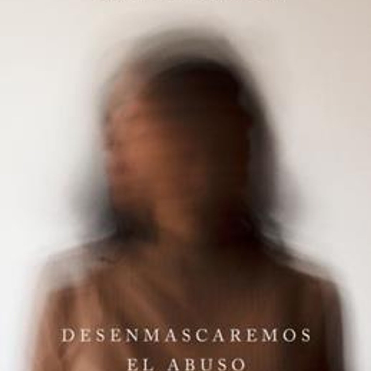 Desenmascaremos El Abuso 1 Desenmascaremos El Abuso