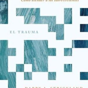 El Trauma/ Como Atender A Los Sobrevivientes