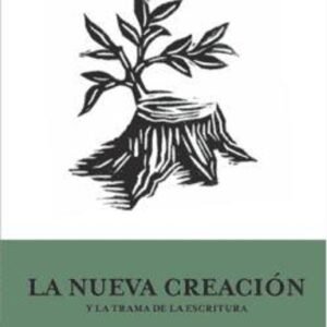 Nueva Creacion Y La Trama De La Escritura