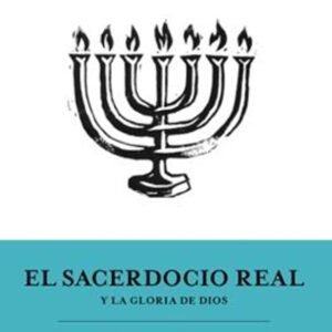 Sacerdocio Real Y La Gloria De Dios