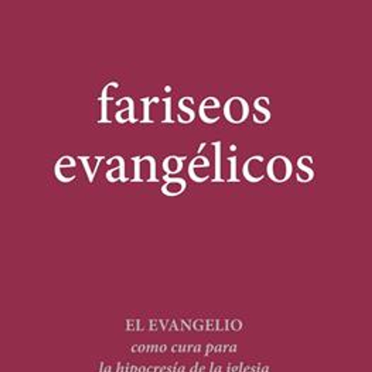 Fariseos Evangelicos 1 Fariseos Evangelicos