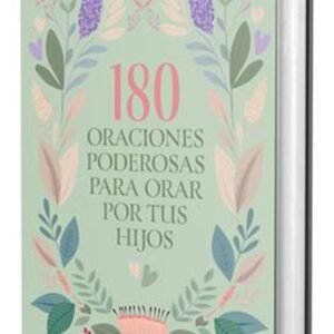 180 Oraciones Poderosas Para Orar Por Tus Hijos